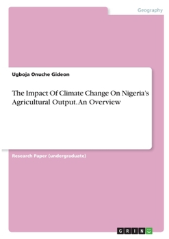 Paperback The Impact Of Climate Change On Nigeria's Agricultural Output. An Overview Book