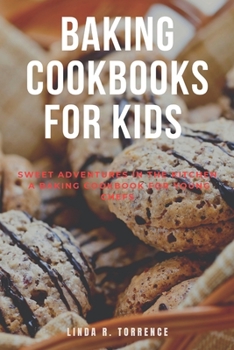 Paperback Baking cookbook for kids: Sweet Adventures in the Kitchen A Baking Cookbook for Young Chefs Book