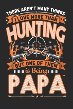 There aren't many things I love more than hunting: Deer hunting journal, deer hunting gifts for men funny: Deer Hunters Track Record of Species, Location, Gear - Shooting Seasons Dates