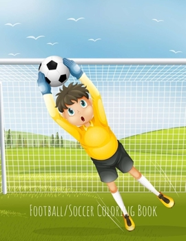 Football/Soccer Coloring Book: Football/Soccer Gifts for Kids, Boys or Adult Relaxation - Stress Relief Football lover Birthday Coloring Book Made in USA