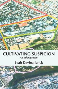 Cultivating Suspicion: An Ethnography