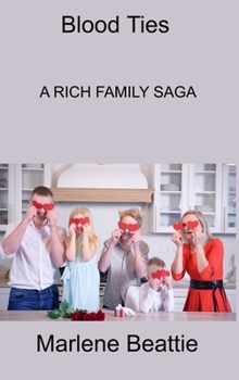 Hardcover Blood Ties: A Rich Family Saga Book
