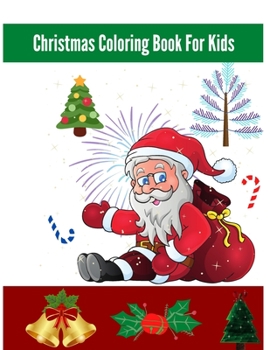 Christmas Coloring Book For Kids: coloring book featuring beautiful pages of Christmas for your kid to color