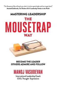 Paperback Mastering Leadership The Mousetrap Way: Become the leader others admire and follow Book