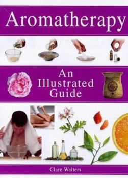 Paperback Aromatherapy an Illustrated Guide Book