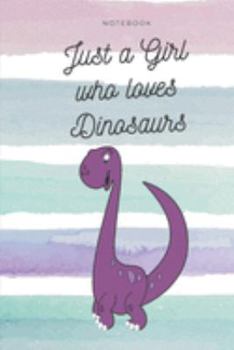 Paperback Just a Girl Who Loves Dinosaurs: Notebook Journal Diary Wide Ruled Paper ( 6 x 9 ) Book