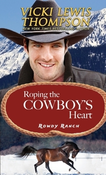 Roping the Cowboy's Heart - Book #5 of the Rowdy Ranch