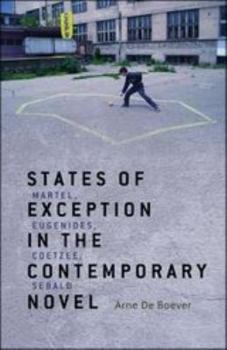 Hardcover States of Exception in the Contemporary Novel: Martel, Eugenides, Coetzee, Sebald Book