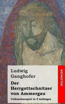 Paperback Der Herrgottschnitzer von Ammergau: Volksschauspiel in 5 Aufzügen [German] Book