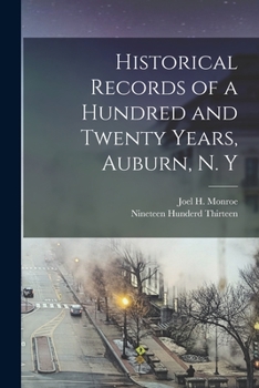 Paperback Historical Records of a Hundred and Twenty Years, Auburn, N. Y Book