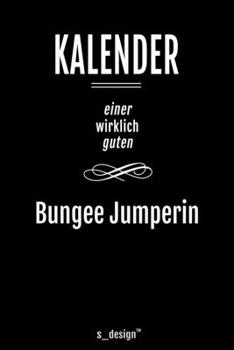 Paperback Kalender f?r Bungee Jumper / Bungee Jumperin: Immerw?hrender Kalender / 365 Tage Tagebuch / Journal [3 Tage pro Seite] f?r Notizen, Planung / Planunge [German] Book