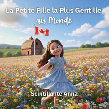 La Petite Fille la Plus Gentille au Monde: Scintillante Anna (French Edition)