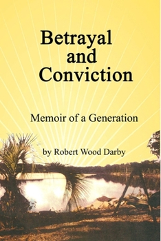 Paperback Betrayal and Conviction, Memoir of a Generation Book