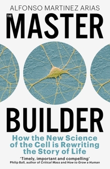 Paperback The Master Builder: How the New Science of the Cell Is Rewriting the Story of Life Book