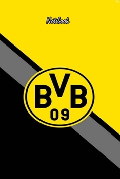 DORTMUND  6 : Notebook Football Gifts For Men And Boys DORTMUND  FANS: Lined Notebook / Journal Gift, 120 Pages, 6x9, Soft Cover, Matte Finish