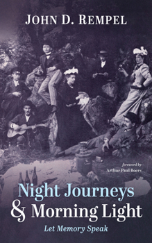 Night Journeys and Morning Light: Let Memory Speak