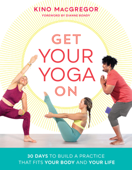 Paperback Get Your Yoga on: 30 Days to Build a Practice That Fits Your Body and Your Life Book