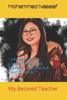 Paperback My Fantastic Class Teacher Named Imsongla Jamir Ma'm: My Beloved Teacher Book