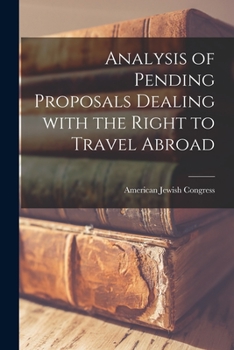Paperback Analysis of Pending Proposals Dealing With the Right to Travel Abroad Book