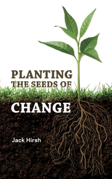 Paperback Planting the Seeds of Change: Growing Health, Wealth, and Happiness From the Inside Out Book