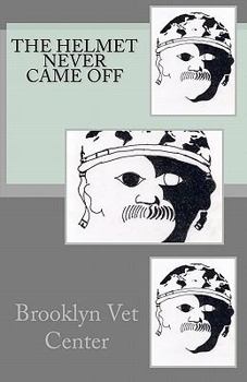 Paperback The Helmet Never Came Off: Writing from the Brooklyn Vet Center Book