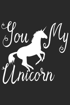Paperback You My Unicorn (Unicorn Journal Notebook): unicorn journal, unicorn notebook, unicorn journal amazon, unicorn journal with lock, unicorn journal for g Book