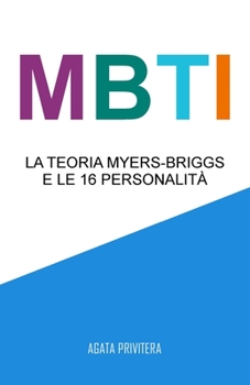 MBTI: La teoria Myers-Briggs e le 16 personalità (Italian Edition)