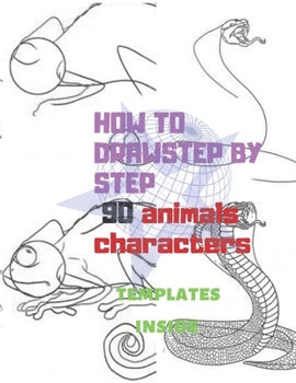 HOW to DRAW STEP by STAEP Animals Charakters : Sketchbook How to Draw (100 Pages 8. 5 X 11) 90 Pages Step by Step Drawing Cool Animals