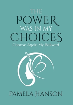 Hardcover The Power Was In My Choices: Choose Again My Beloved Book