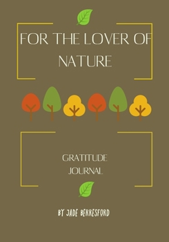FOR THE LOVER OF NATURE, GRATITUDE JOURNAL.: Journal for women.happiness, positivity journal.daily gratitude journal for women, writing prompts and dream journal