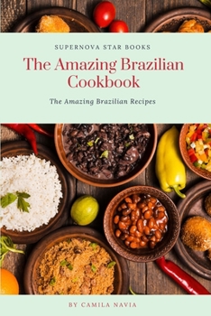 Paperback The Amazing Brazilian Cookbook: The Amazing Brazilian Recipes Book