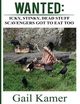 Paperback Wanted: Icky, Stinky, Dead Stuff Scavengers Got to Eat, Too Book