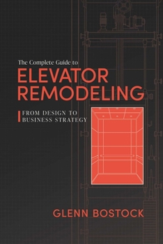 Paperback The Complete Guide to Elevator Remodeling: From Design to Business Strategy Book