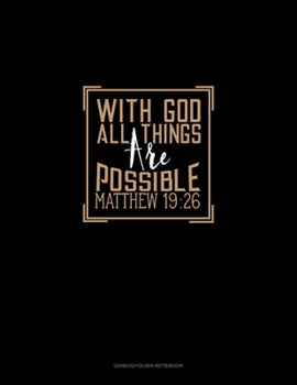 Paperback With God All Things Are Possible - Matthew 19: 26: Genkouyoushi Notebook Book