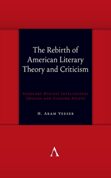 Paperback The Rebirth of American Literary Theory and Criticism: Scholars Discuss Intellectual Origins and Turning Points Book