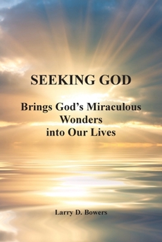 Paperback Seeking God: Brings God's Miraculous Wonders into Our Lives Book