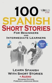 Hardcover 100 Spanish Short Stories for Beginners Learn Spanish with Stories Including Audio: Spanish Edition Foreign Language Bilingual Book 1 Book