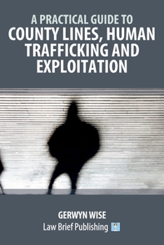 Paperback A Practical Guide to County Lines, Human Trafficking and Exploitation Book