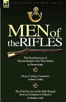 Paperback Men of the Rifles: The Reminiscences of Thomas Knight of the 95th (Rifles) by Thomas Knight; Henry Curling's Anecdotes by Henry Curling & Book