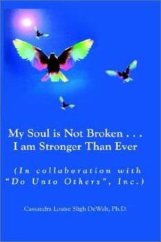 Paperback My Soul is Not Broken . . .I am Stronger Than Ever Book