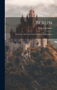 Hardcover Berlin: Ein Führer durch die Stadt und ihre Umgebungen. [German] Book