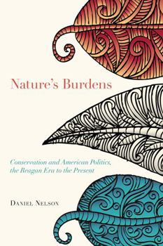 Paperback Nature's Burdens: Conservation and American Politics, the Reagan Era to the Present Book