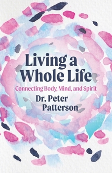 Paperback Living a Whole Life: Connecting Body, Mind, and Spirit Book