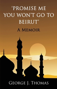 Paperback Promise me you won't go to Beirut: A Memoir Book