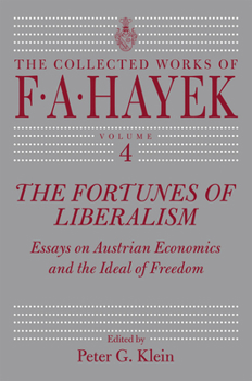 The Fortunes of Liberalism: Essays on Austrian Economics and the Ideal of Freedom