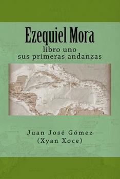 Paperback Ezequiel Mora: Libro 1: sus primeras andanzas [Spanish] Book