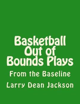 Paperback Basketball Out of Bounds Plays: From the Baseline Book