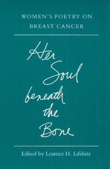 Paperback Her Soul Beneath the Bone: Women's Poetry on Breast Cancer Book