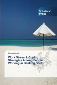 Paperback Work Stress & Coping Strategies Among People Working in Banking Sector Book