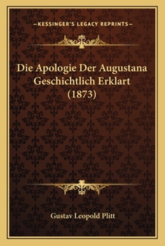 Paperback Die Apologie Der Augustana Geschichtlich Erklart (1873) [German] Book